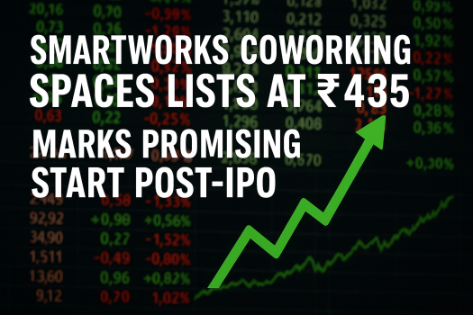 Smartworks Coworking Spaces Lists at ₹435, Marks Promising Start Post-IPO